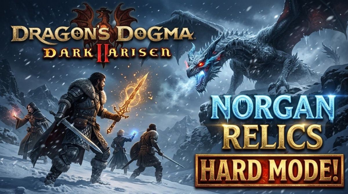 Dragon's Dogma 2 Dark Arisen: Norgan, Relics and Hard Mode